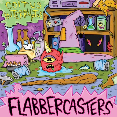 Flabbercasters – Coitus Interruptus (2017)
