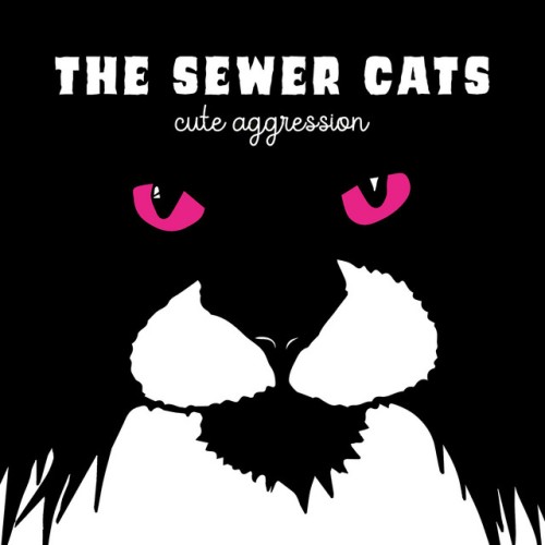 The Sewer Cats – Cute Aggression (2022)