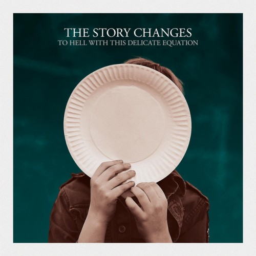 The Story Changes - To Hell With This Delicate Equation (2019) Download