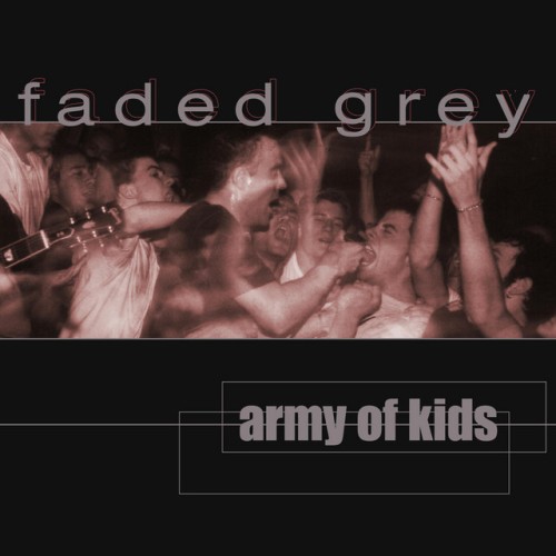 Faded Grey - Army Of Kids (1999) Download