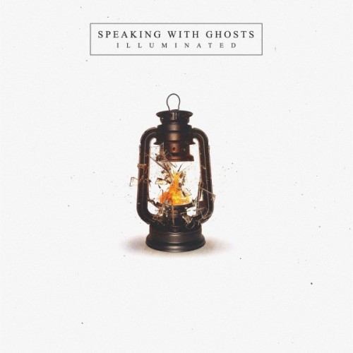 Speaking With Ghosts – Illuminated (2017)