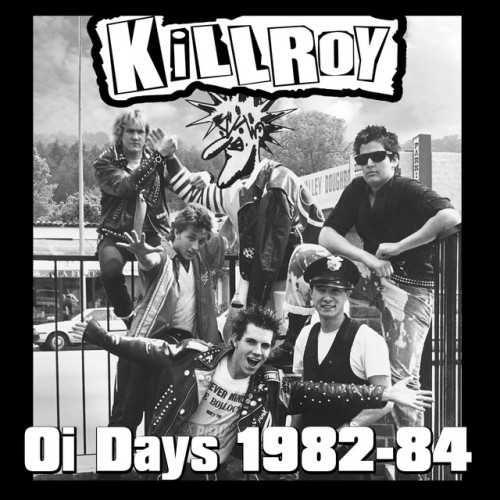 Killroy – Oi! Days 1982-84 (2024)