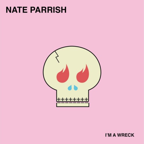 Nate Parrish – I’m A Wreck (2020)