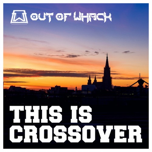 Out Of Whack – This Is Crossover (2020)