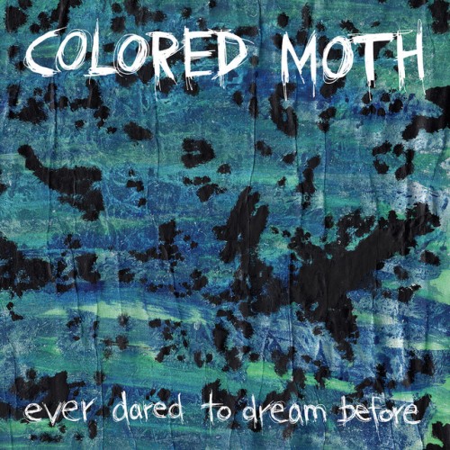 Colored Moth – Ever Dared To Dream Before (2015)