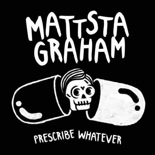 Mattstagraham – Prescribe Whatever (2022)