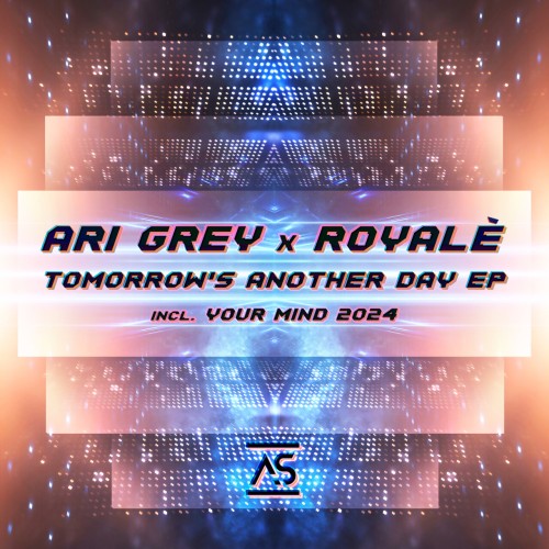 Ari Grey x ROYALE (US) - Tomorrow's Another Day (2024) Download