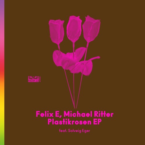 Felix E & Michael Ritter ft Solveig Eger – Plastikrosen EP (2024)
