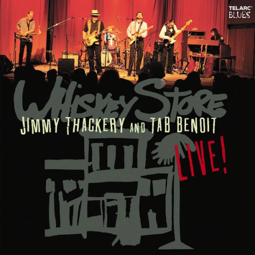 Jimmy Thackery, Tab Benoit – Whiskey Store Live (2004)