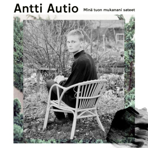 Antti Autio – Minä Tuon Mukanani Sateet (2017)