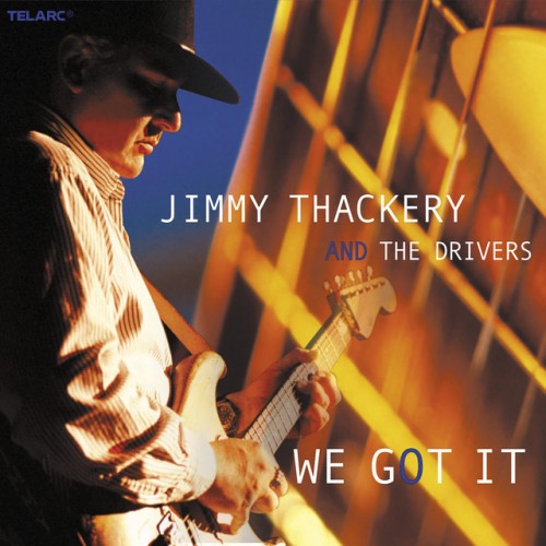 Jimmy Thackery And The Drivers - We Got It (2002) Download