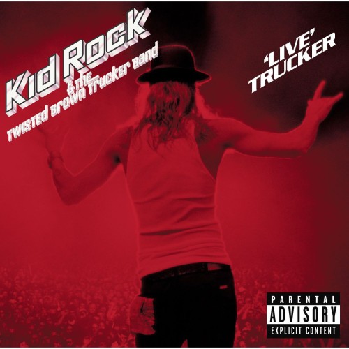 Kid Rock & The Twisted Brown Trucker Band – Live Trucker (2006)