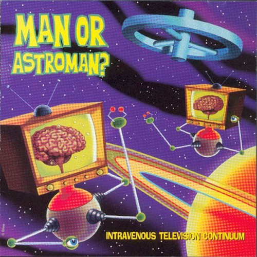 Man or Astroman? - Intravenous Television Continuum (1995) Download