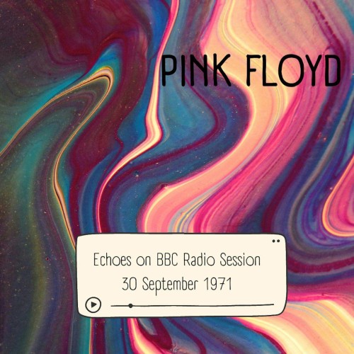 Pink Floyd - Echoes on BBC Radio Session, 30.08.71 (Live) (2023) Download
