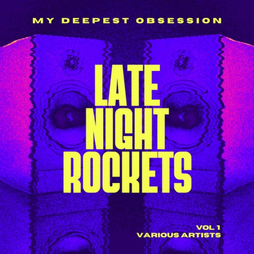 Various Artists - My Deepest Obsession, Vol. 1 (Late Night Rockets) (2024) Download