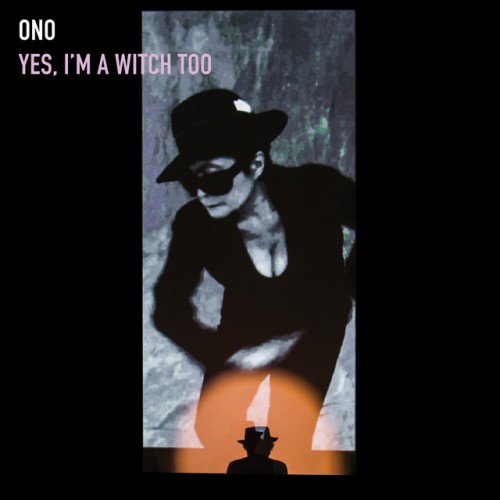 Yoko Ono – Yes, I’m A Witch Too (2016)