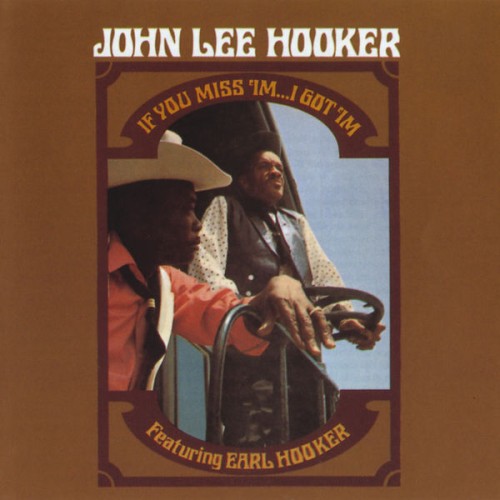 John Lee Hooker and Earl Hooker-If You Miss Im I Got Im-REISSUE-16BIT-WEB-FLAC-1998-OBZEN