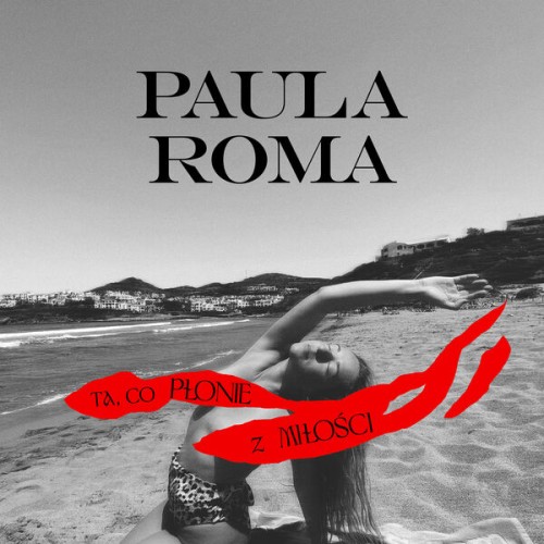 Paula Roma - Ta, Co Płonie Z Miłości (2024) Download
