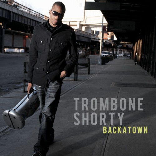 Trombone Shorty - Backatown (2010) Download