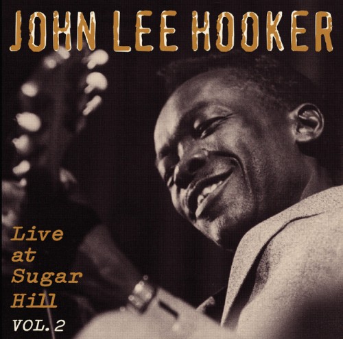 John Lee Hooker - Live At Sugar Hill, Vol. 2 (2017) Download