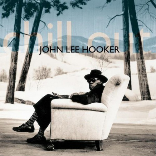John Lee Hooker - Chill Out (2007) Download