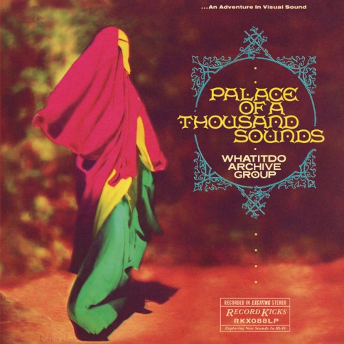 Whatitdo Archive Group – Palace Of A Thousand Sounds (2023)