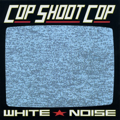 Cop Shoot Cop – White Noise (2019)