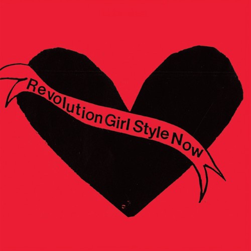 Bikini Kill – Revolution Girl Style Now (2018)