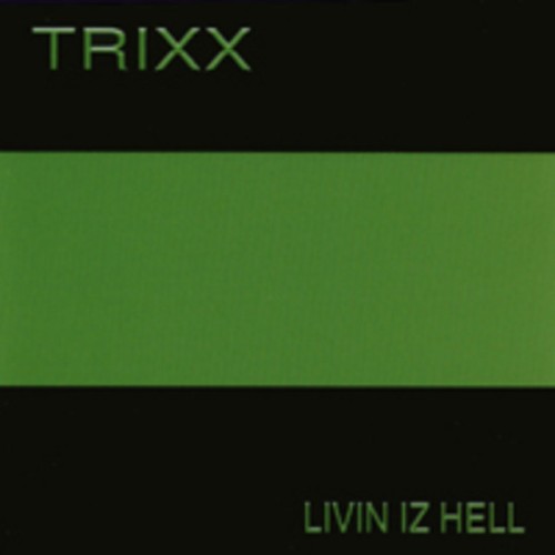 Trixx – Livin Iz Hell (2002)