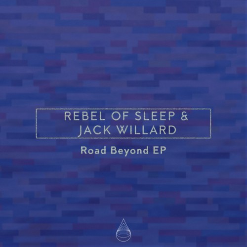 Rebel Of Sleep & Jack Willard – Road Beyond EP (2024)