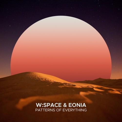 W SPACE & Eonia – Patterns of Everything (2024)
