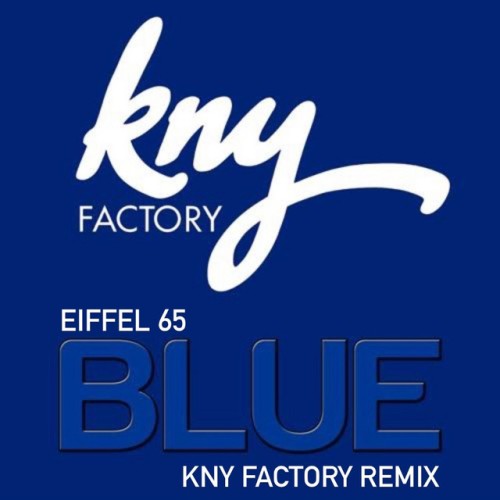 Eiffel 65 – Blue (KNY Factory Remix) (2022)