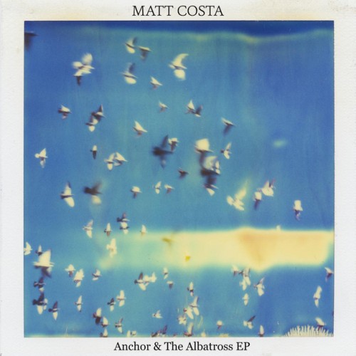 Matt Costa-Anchor and The Albatross-EP-24BIT-44KHZ-WEB-FLAC-2016-OBZEN