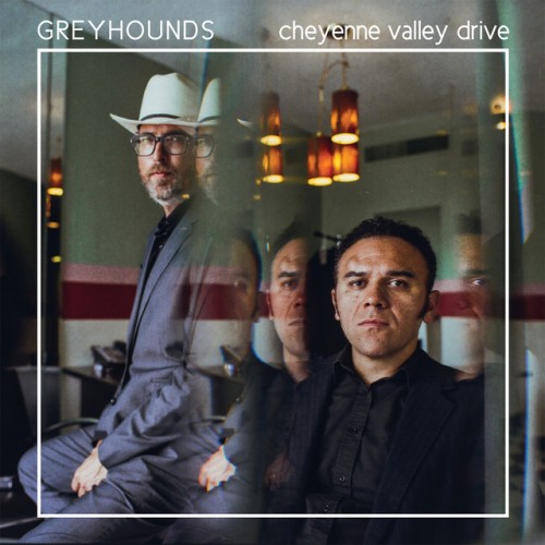 Greyhounds - Cheyenne Valley Drive (2018) Download