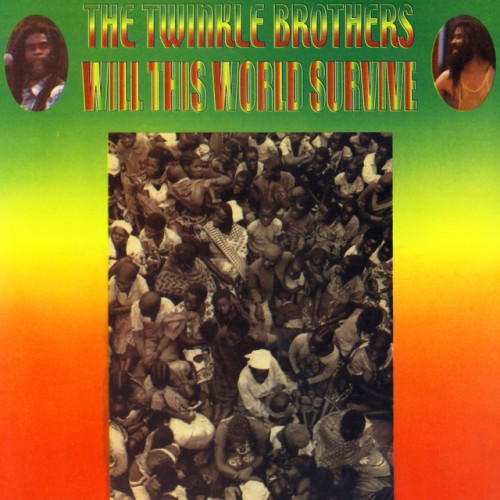 The Twinkle Brothers – Will This World Survive (2002)