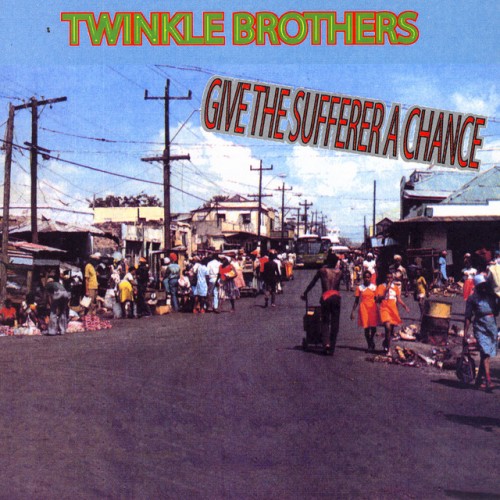 The Twinkle Brothers – Give The Sufferer A Chance (2004)
