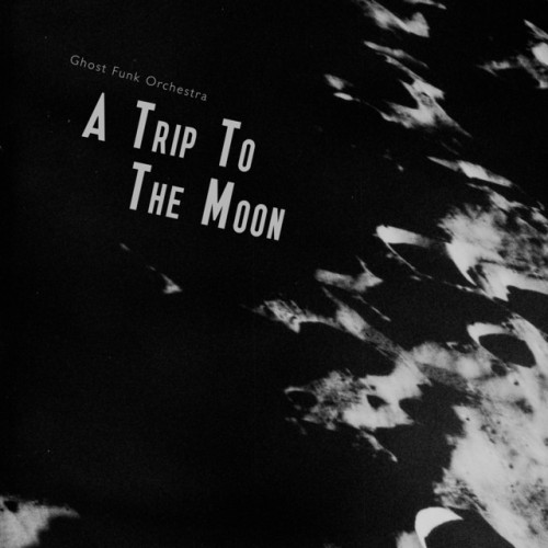 Ghost Funk Orchestra - A Trip To The Moon (2024) Download