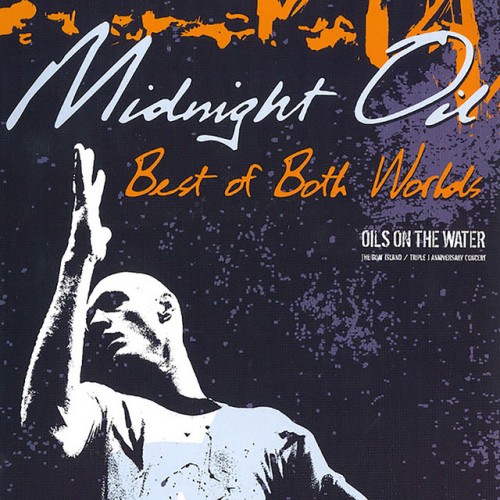 Midnight Oil - Best Of Both Worlds: Oils On The Water (2004) Download