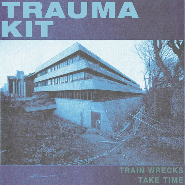 Trauma Kit – TRAIN WRECKS TAKE TIME (2024) [24Bit-48kHz] FLAC [PMEDIA] ⭐️