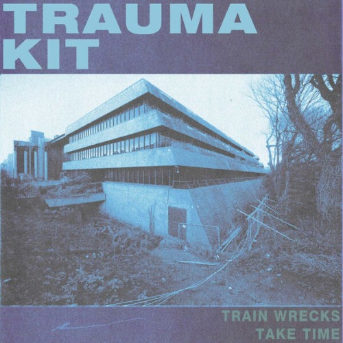 Trauma Kit - TRAIN WRECKS TAKE TIME (2024) Download