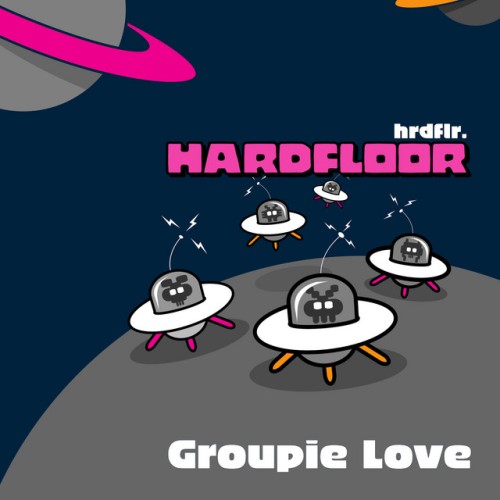 Hardfloor – Groupie Love/Plasticacid (2005)