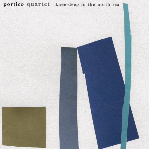 Portico Quartet-Knee-Deep In The North Sea-(BVOR2769)-16BIT-WEB-FLAC-2007-BABAS