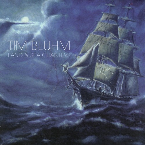 Tim Bluhm – Land & Sea Chanteys (1999)
