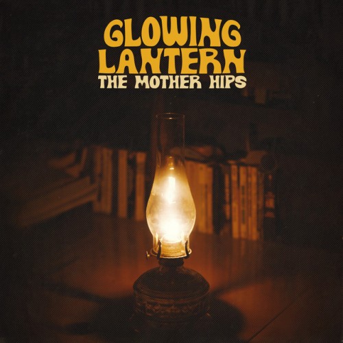 The Mother Hips – Glowing Lantern (2021)