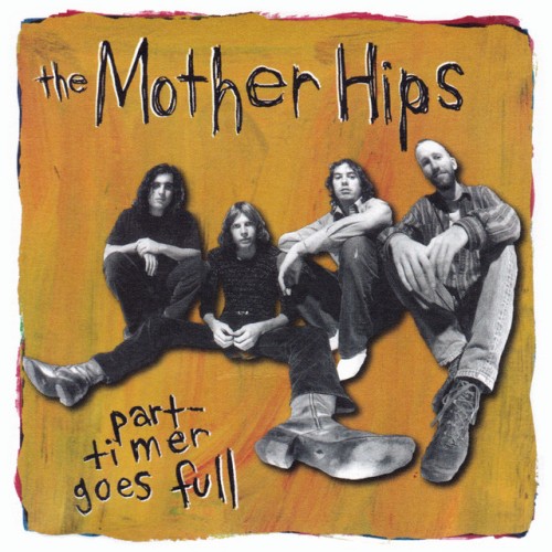 The Mother Hips – Part-Timer Goes Full (1995)