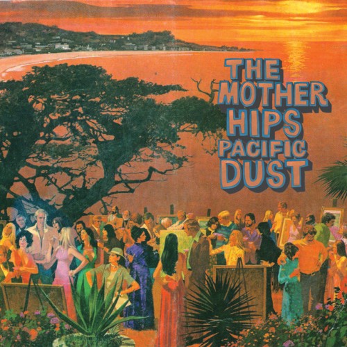 The Mother Hips – Pacific Dust (2009)