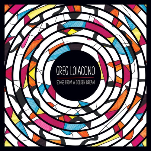 Greg Loiacono – Songs From A Golden Dream (2016)