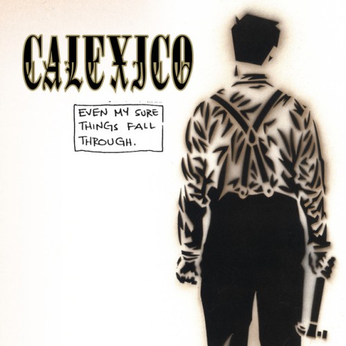 Calexico - Even My Sure Things Fall Through (2001) Download