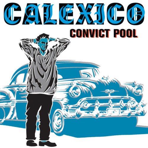 Calexico - Convict Pool (2004) Download