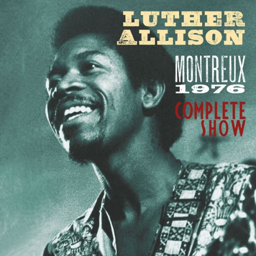 Luther Allison – Montreux 1976: The Complete Show (2021)